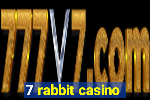 7 rabbit casino