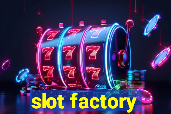 slot factory