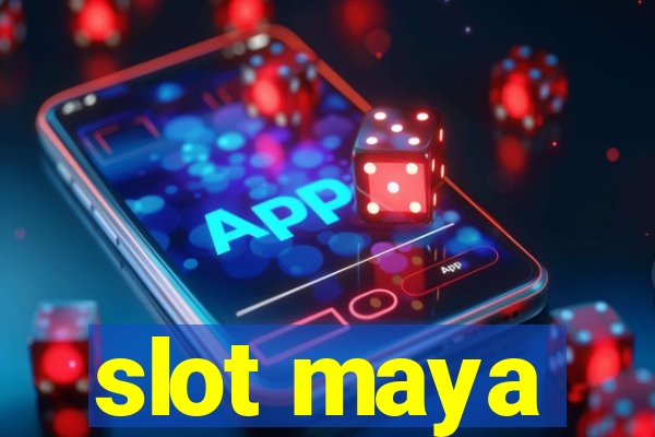 slot maya