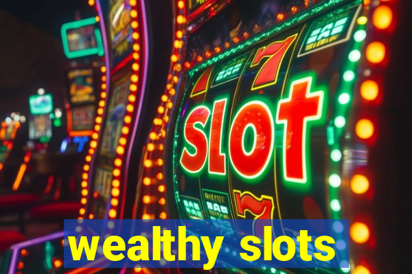 wealthy slots