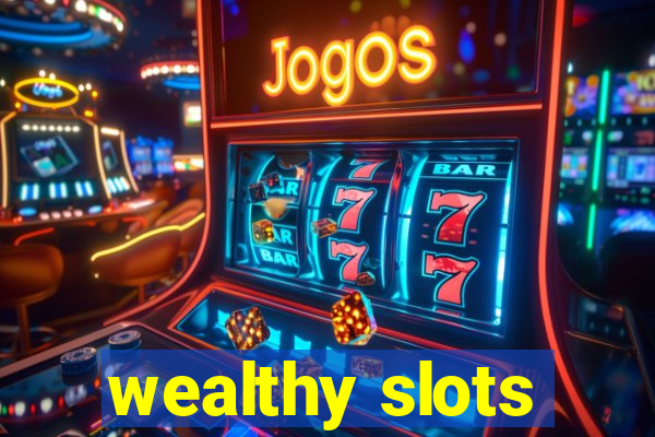 wealthy slots