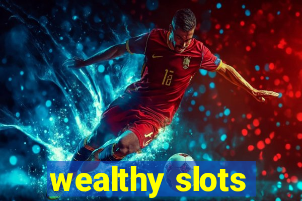 wealthy slots