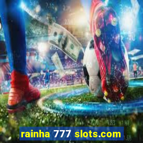 rainha 777 slots.com