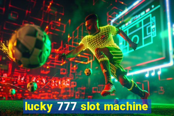 lucky 777 slot machine