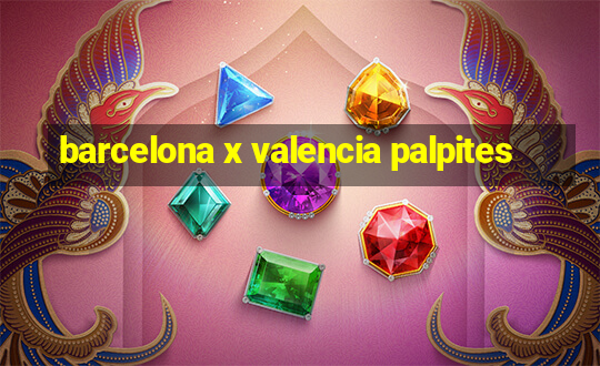 barcelona x valencia palpites