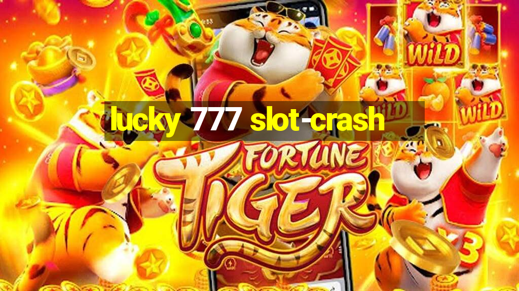 lucky 777 slot-crash