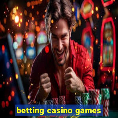 betting casino games