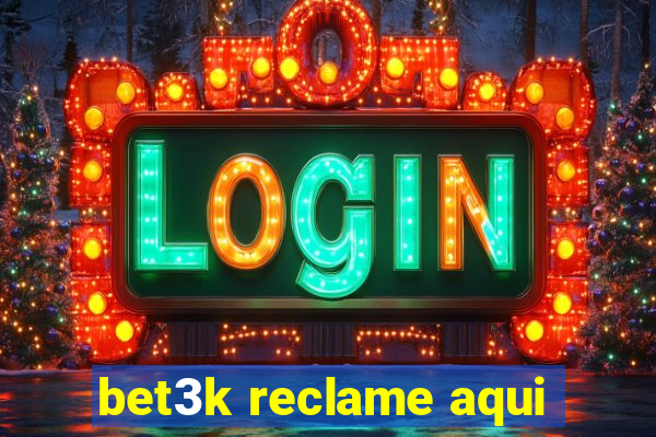 bet3k reclame aqui