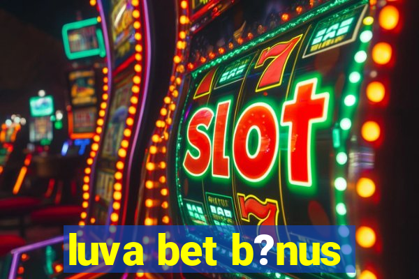 luva bet b?nus