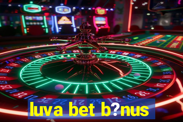 luva bet b?nus