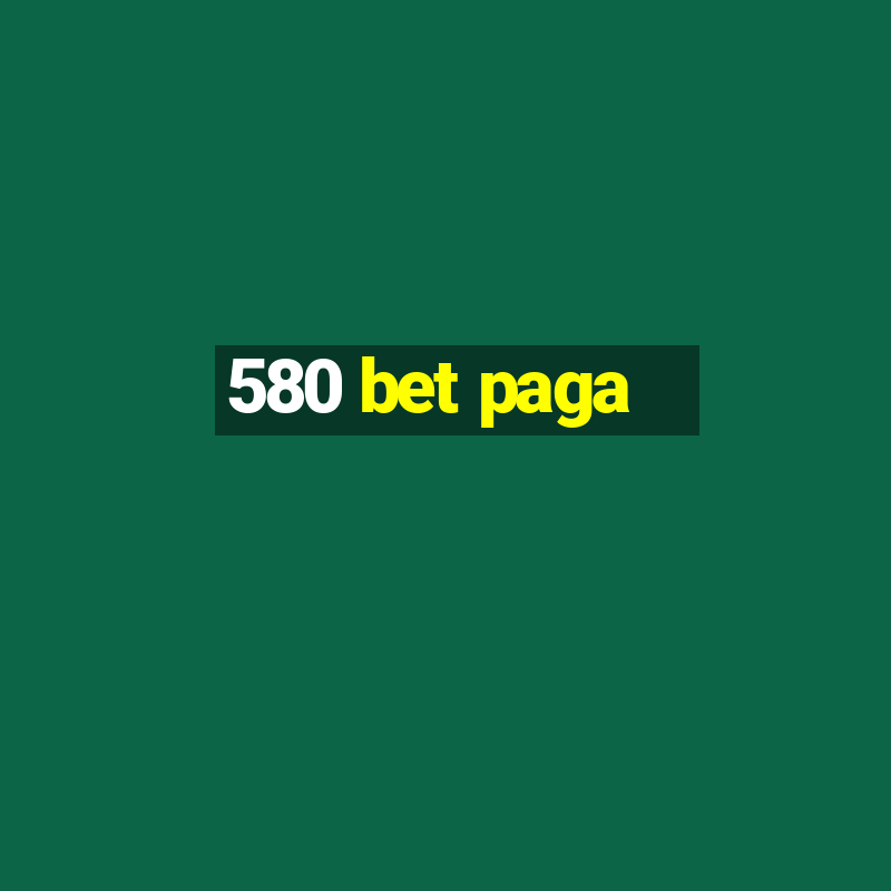 580 bet paga