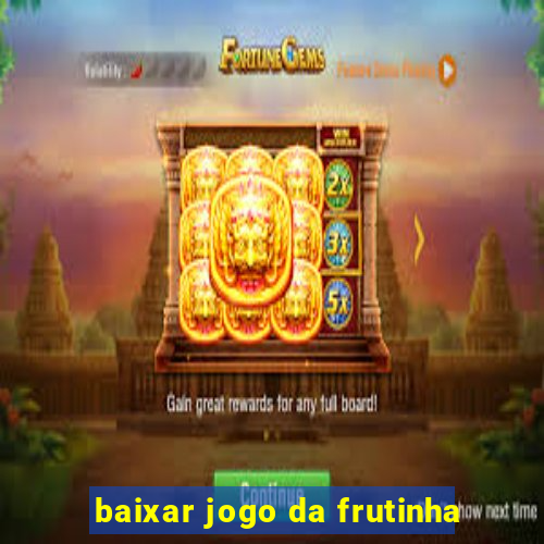 baixar jogo da frutinha