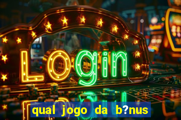 qual jogo da b?nus sem depósito