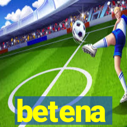 betena