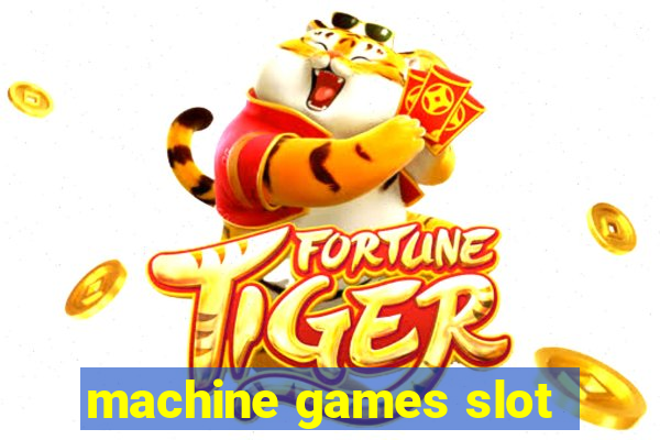 machine games slot