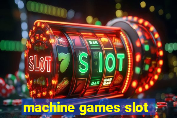 machine games slot