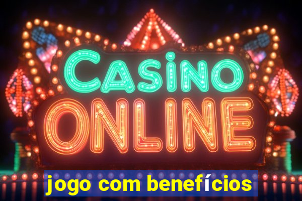 jogo com benefícios