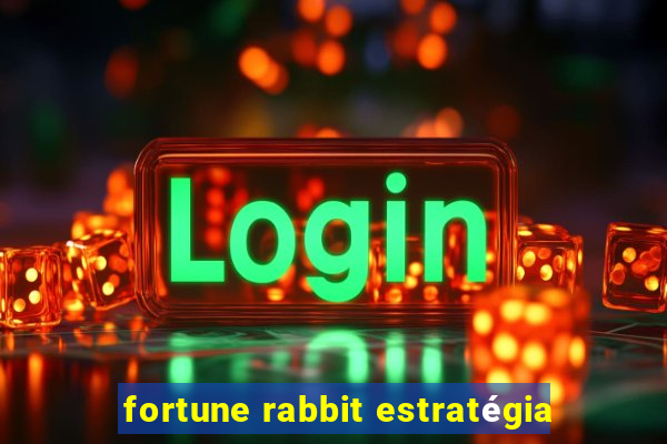 fortune rabbit estratégia