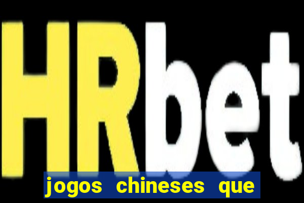 jogos chineses que d?o dinheiro