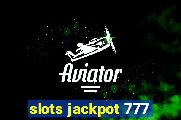 slots jackpot 777