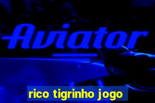 rico tigrinho jogo