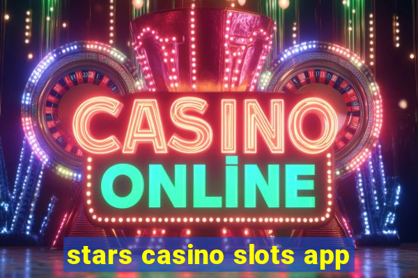 stars casino slots app