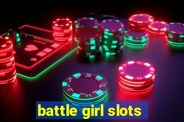 battle girl slots