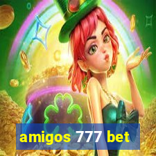 amigos 777 bet