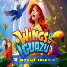 15 crystal roses a tale of love slot free play