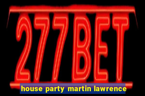 house party martin lawrence