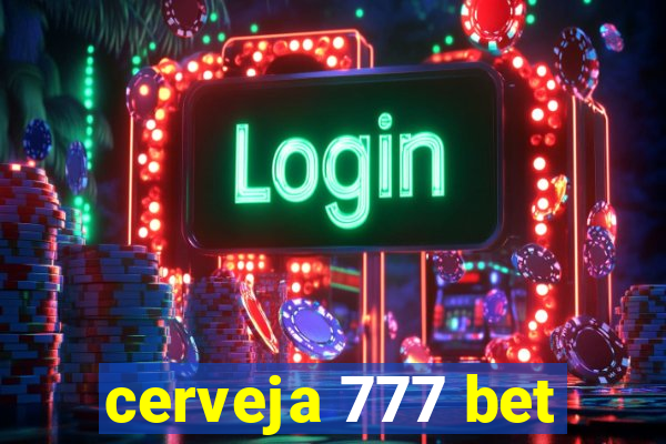 cerveja 777 bet