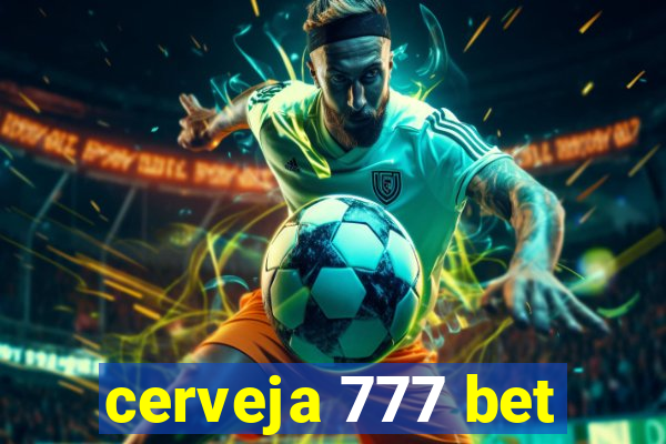 cerveja 777 bet