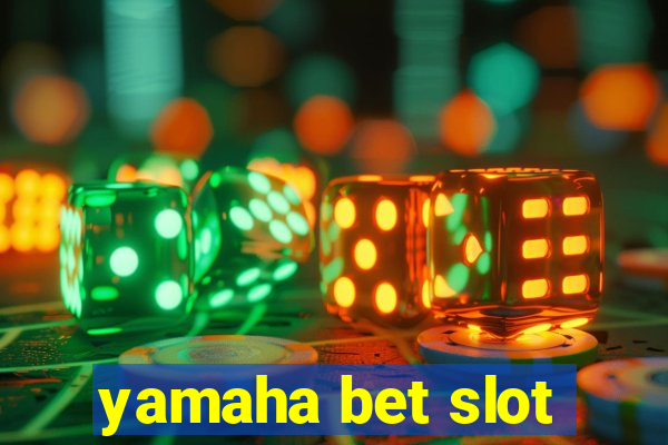 yamaha bet slot