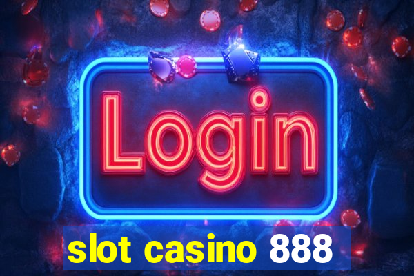 slot casino 888