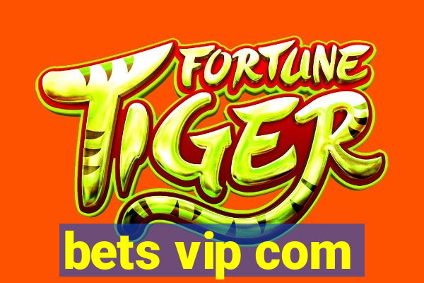 bets vip com