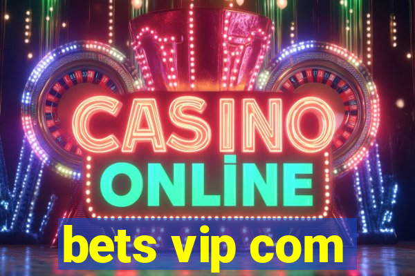 bets vip com