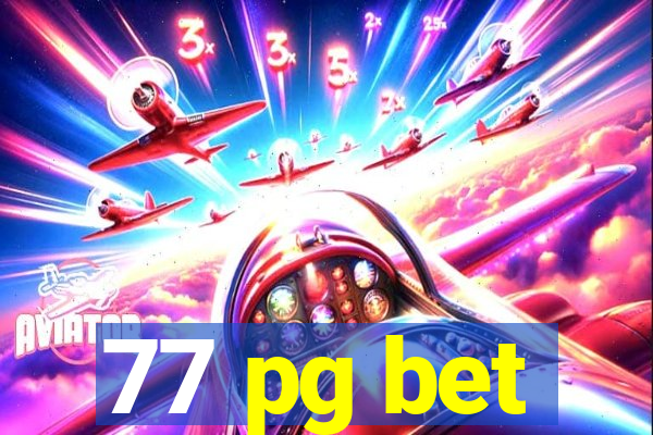 77 pg bet