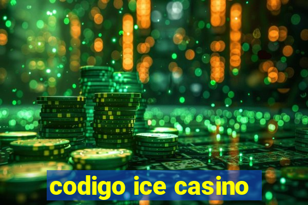 codigo ice casino