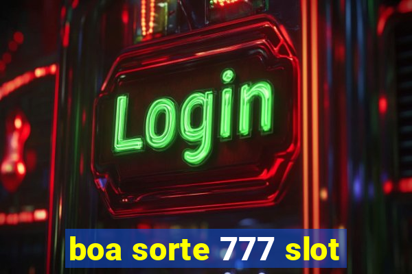 boa sorte 777 slot