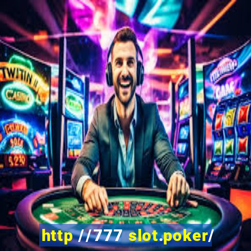 http //777 slot.poker/