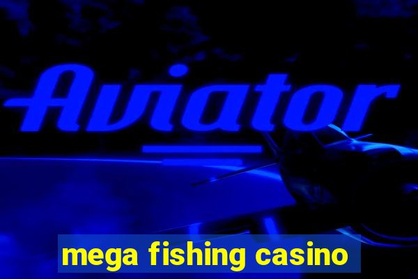 mega fishing casino