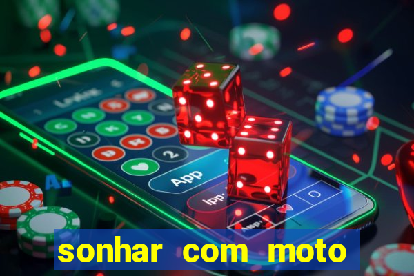 sonhar com moto roubada jogo do bicho