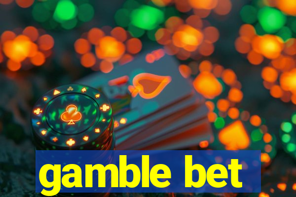 gamble bet