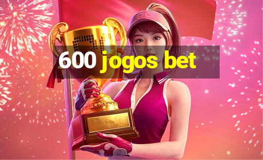 600 jogos bet