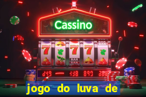 jogo do luva de pedreiro de ganhar dinheiro