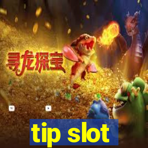 tip slot