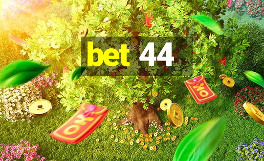 bet 44