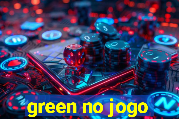 green no jogo