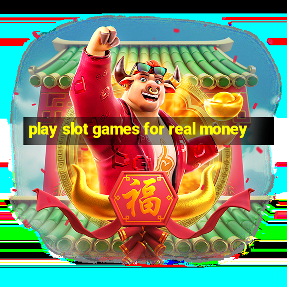 play slot games for real money