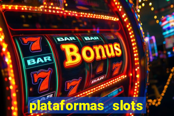 plataformas slots com b?nus de cadastro